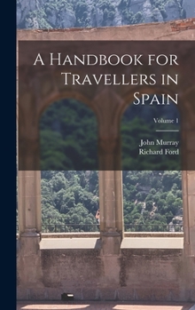 Hardcover A Handbook for Travellers in Spain; Volume 1 Book