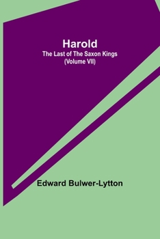 Paperback Harold: the Last of the Saxon Kings (Volume VII) Book