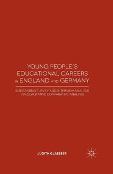 Paperback Young People's Educational Careers in England and Germany: Integrating Survey and Interview Analysis Via Qualitative Comparative Analysis Book