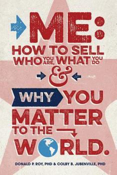 Paperback Me: How to Sell Who You Are, What You Do, and Why You Matter to the World Book