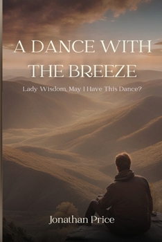A Dance with the Breeze: Lady Wisdom, May I Have This Dance