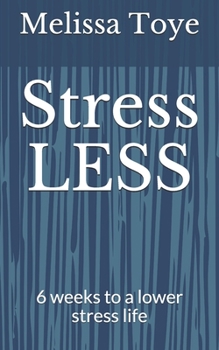 Paperback Stress LESS!: 6 weeks to a lower stress life Book
