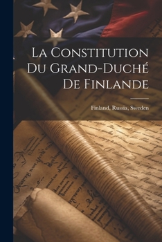 Paperback La Constitution du Grand-Duché de Finlande [French] Book