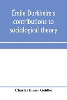 Émile Durkheim's Contributions To Sociological Theory...