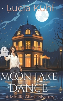 Moon Lake Dance - Book #3 of the Moon Lake Mysteries