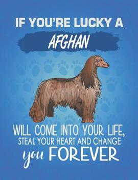 Paperback If You're Lucky a Afghan Will Come Into Your Life: Composition Notebook for Dog and Puppy Lovers Book