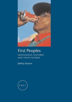 Paperback First Peoples: Indigenous Cultures and Their Futures Book