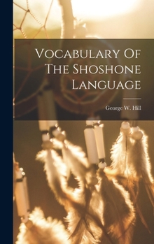 Hardcover Vocabulary Of The Shoshone Language Book