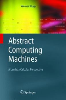 Paperback Abstract Computing Machines: A Lambda Calculus Perspective Book