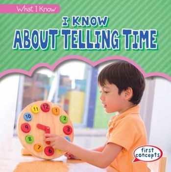 I Know about Telling Time - Book  of the What I Know