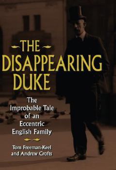 Hardcover The Disappearing Duke: The Improbable Tale of an Eccentric English Family Book