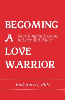 Paperback Becoming a Love Warrior: Nine Jungian Lessons in Love and Power Book