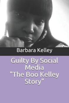 Paperback Guilty by Social Media the Boo Kelley Story Book