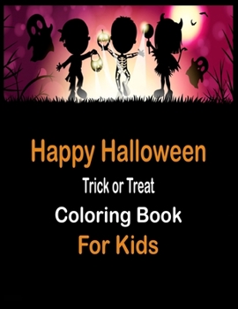 Halloween Trick or Treat Coloring Book for Kids: Happy Halloween Coloring Book for Toddlers