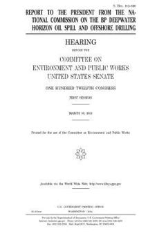 Report to the President from the National Commission on the BP Deepwater Horizon oil spill and offshore drilling