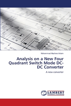 Paperback Analysis on a New Four Quadrant Switch Mode DC-DC Converter Book