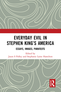 Hardcover Everyday Evil in Stephen King's America: Essays, Images, Paratexts Book