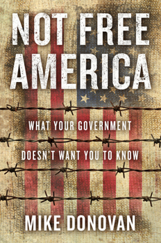 Hardcover Not Free America: What Your Government Doesn't Want You to Know Book