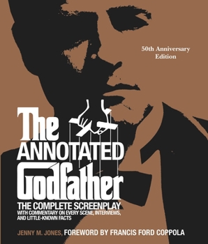 Hardcover The Annotated Godfather (50th Anniversary Edition): The Complete Screenplay, Commentary on Every Scene, Interviews, and Little-Known Facts Book