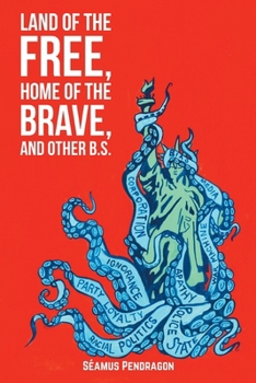 Paperback Land of the Free, Home of the Brave, and Other B.S. Book