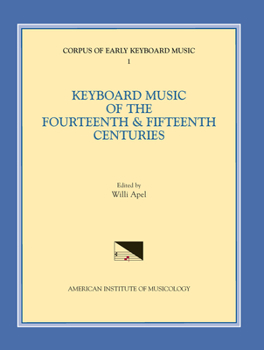 CEKM 1 Keyboard Music of the Fourteenth and Fifteenth Centuries