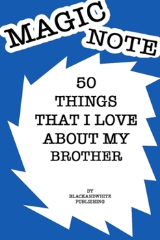 Paperback 50 Things I Love About My Brother Notebook JOURNAL/NOTEBOOK Perfect as a Gift for all ages all genders: GRATITUDE Notebook / Journal Gift, 120 Pages, Book