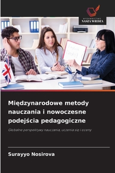 Miedzynarodowe metody nauczania i nowoczesne podejscia pedagogiczne (Polish Edition)