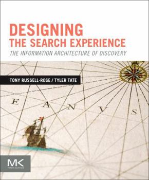 Paperback Designing the Search Experience: The Information Architecture of Discovery Book