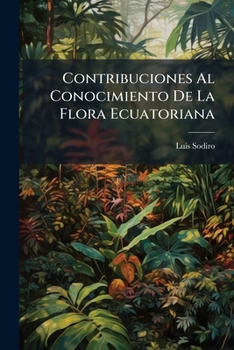 Paperback Contribuciones Al Conocimiento De La Flora Ecuatoriana: Anturios Ecuatorianos [Spanish] Book
