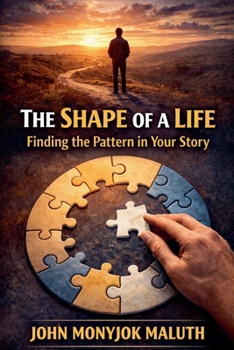 The Shape of a Life: Finding the Pattern in Your Story (Life Stories & Personal Journeys)