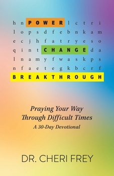 Paperback Power, Change, Breakthrough: Praying Your Way Through Difficult Times Book