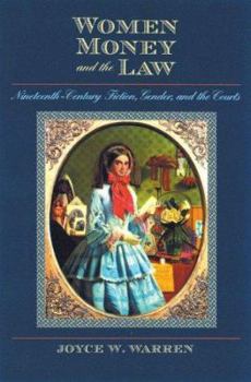 Hardcover Women, Money, and the Law: Nineteenth-Century Fiction, Gender, and the Courts Book