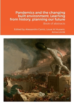 Paperback Pandemics and the changing built environment. Learning from history, planning our future: Book of abstracts Book