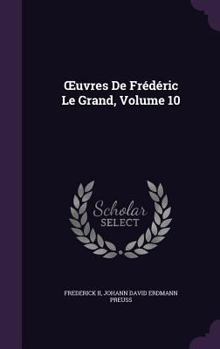 Hardcover OEuvres De Frédéric Le Grand, Volume 10 Book