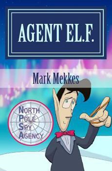 Paperback Agent EL.F.: Of the North Pole Spy Agency Book