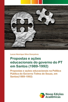 Paperback Propostas e ações educacionais do governo do PT em Santos (1989-1992) [Portuguese] Book