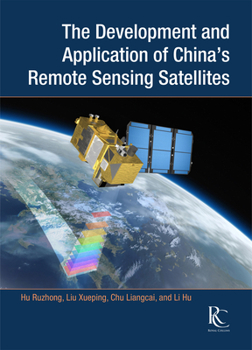 Hardcover The Development and Application of China's Remote Sensing Satellites Book