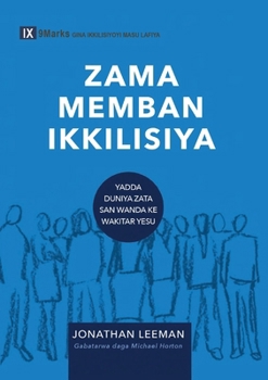 Paperback Church Membership / ZAMA MEMBAN IKKILISIYA (Hausa): How the World Knows Who Represents Jesus / Yadda Duniya Zata San Wanda Ke Wakitar Yesu [Hausa] Book