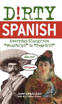 Paperback Dirty Spanish: Everyday Slang from Book