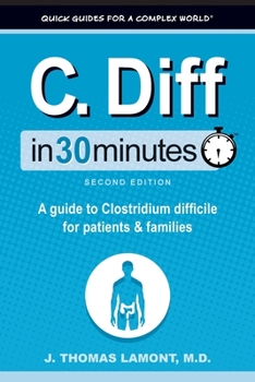 Paperback C. Diff In 30 Minutes: A guide to Clostridium difficile for patients and families Book