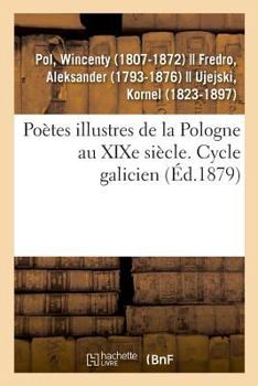 Paperback Poètes Illustres de la Pologne Au XIXe Siècle. Cycle Galicien [French] Book