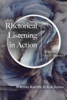 Paperback Rhetorical Listening in Action: A Concept-Tactic Approach Book