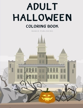 Paperback Adult Halloween Coloring Book: Drawing Pages for the special time with horror ghost in variety character, creativity, mind relaxation. Book