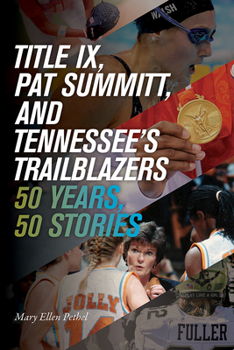 Paperback Title IX, Pat Summitt, and Tennessee's Trailblazers: 50 Years, 50 Stories Book