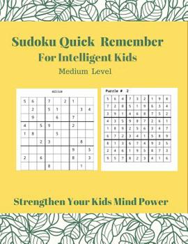 Paperback Sudoku Quick Remember For Intelligent Kids: Medium Level [Large Print] Book