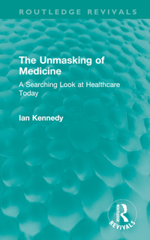 Hardcover The Unmasking of Medicine: A Searching Look at Healthcare Today Book