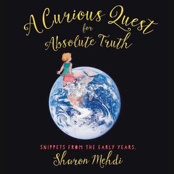 Paperback A Curious Quest for Absolute Truth: Snippets from the Early Years Book