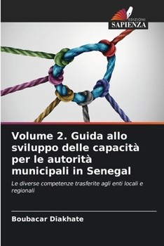 Volume 2. Guida allo sviluppo delle capacità per le autorità municipali in Senegal (Italian Edition)