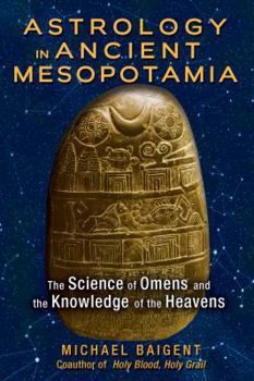 Paperback Astrology in Ancient Mesopotamia: The Science of Omens and the Knowledge of the Heavens Book
