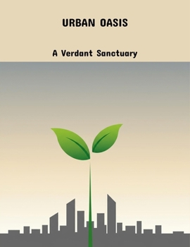 Paperback Urban Oasis: A Verdant Sanctuary Book